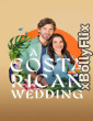 A Costa Rican Wedding (2024) Hollywood English Movie Download